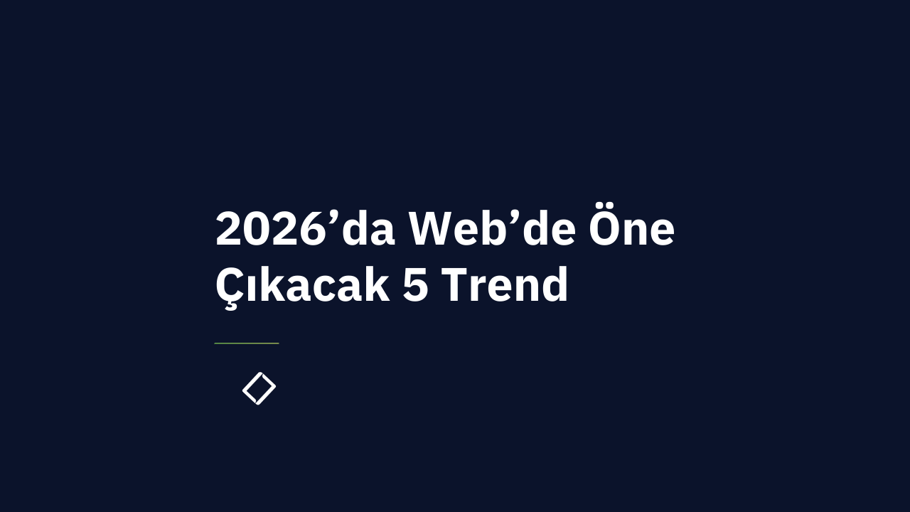 2026’da Web’de Öne Çıkacak 5 Trend