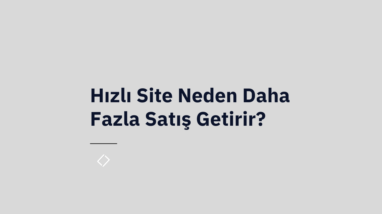 Hızlı Site Neden Daha Fazla Satış Getirir?
